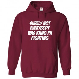 Surely Not Everybody Was Kung Fu Fighting Sarcastic Classic Unisex Kids and Adults Pullover Hoodie For Karate Fans					 									 									